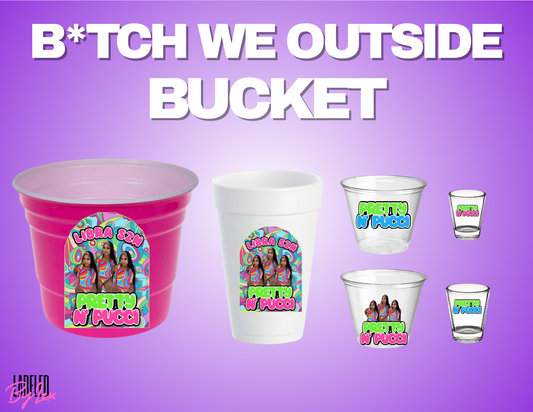 B*TCH WE OUTSIDE PARTY PACKAGE